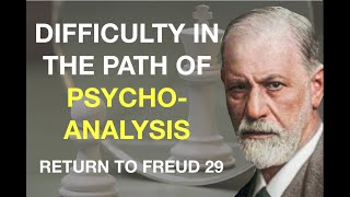 DIFFICULTY IN THE PATH OF PSYCHOANALYSIS Return to Freud 29 [upl. by Nnylecyoj]