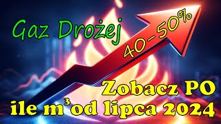 Cena gazu od lipca 2024 ogromny wzrost kosztów ogrzewania [upl. by Jairia]