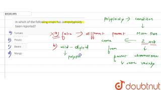 In which of the following crops has autopolyploidy been reported [upl. by Droffilc]