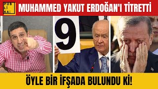 Delilerin Delisi Muhammed Yakuttan Erdoğanı titreten ifşalar ve Bahçelinin güldüren hesabı [upl. by Mazonson982]