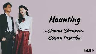 Haunting  Shanna Shannon Stevan Pasaribu  Lirik Lagu [upl. by Ellehcor]