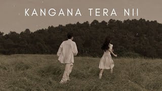 KANGANA TERA NII SLOWED amp REVERB [upl. by Ardnaxila708]