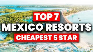 NEW  Top 7 CHEAPEST 5 Star All Inclusive Resorts In Mexico 2024 [upl. by Durarte]