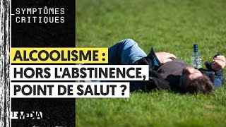 ALCOOLISME  HORS LABSTINENCE POINT DE SALUT [upl. by Maighdiln]