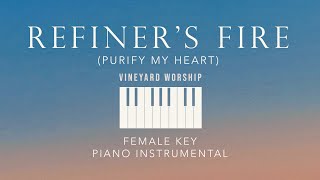 REFINERS FIRE Purify My Heart⎜Vineyard Worship  Female Key Piano Instrumental by GershonRebong [upl. by Aknaib233]