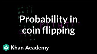 Coin flipping probability  Probability and Statistics  Khan Academy [upl. by Namyw]