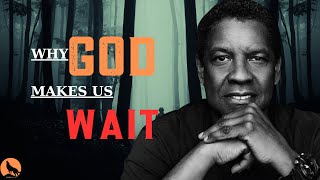 Why Does GOD Makes Us WAIT  Motivational Speech by Denzel Washington [upl. by Celinka]