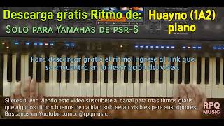 Gratis Ritmo Huayno con Piano para Yamaha psr S  Huayno 1A2  RPQ MUSIC [upl. by Belden]