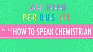 How to Speak Chemistrian Crash Course Chemistry 11 [upl. by Ahtiekahs]