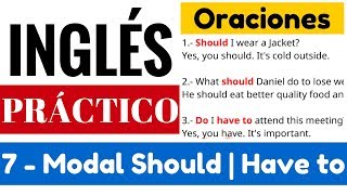 Verbos modales en inglés explicación SHOULD SHOULDNT  HAVE TO HAS TO y Ejercicios 713 [upl. by Crain]