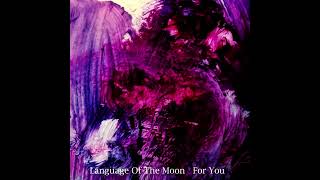 Language Of The Moon feat Pendro  For You [upl. by Dulcy]