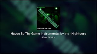 Havoc Be Thy Game Instrumental by Iris  Nightcore [upl. by Naneik18]