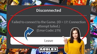 FIX Roblox Failed to connect to the Game ID  17Connection attempt failed Error Code 279 [upl. by Tai742]