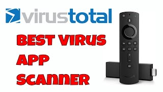 Best Virus Scanner App For The Firestick Virustotal [upl. by Inaluahek]