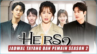 The Heirs Season 2 Sinopsis Pemain dan Tanggal Rilis 🎥 [upl. by Jany397]