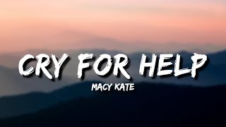 Macy Kate  Cry For Help Lyrics [upl. by Dorsman367]