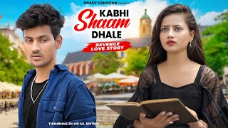 Kabhi Shaam Dhale  Mohammad Faiz  Revenge Love Story  New Hindi Songs 2023  PRASV Creation [upl. by Audre]