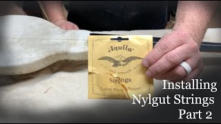 Changing Nylgut Strings Part 2 [upl. by Eilime]