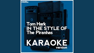 Tom Hark In the Style of the Piranhas Karaoke Version [upl. by Ajat]