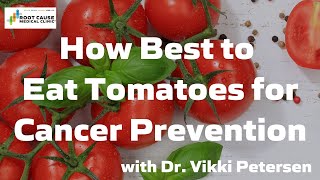 How Best to Eat Tomatoes for Cancer Prevention [upl. by Cohdwell]