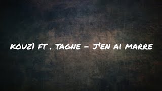 🎵KOUZ1 Ft TAGNE  JEN AI MARRE LYRICS 🎧 [upl. by Eiram]