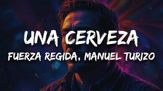 Fuerza Regida Manuel Turizo  UNA CERVEZA Letra [upl. by Auqinehs]