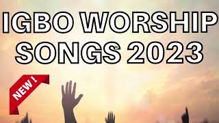 Deep Igbo Worship Songs 2023 Morning Igbo Worship Songs 2023 Igbo Gospel Songs [upl. by Hiroko676]