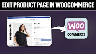 How To Edit Product Page in WooCommerce 2024 Full Tutorial [upl. by Ayhdnas]