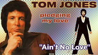 Tom Jones  Aint No Love Pledging My Love  1975 [upl. by Cornwall]