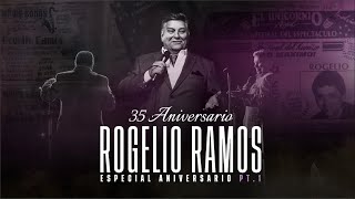 Especial 35 Aniversario PT1  Rogelio Ramos [upl. by Renba]