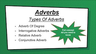 Types Of Adverbs Degree Relative Interrogative and Conjunctive [upl. by Nnairda207]