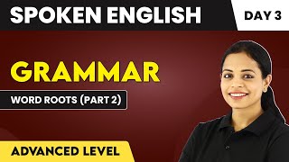 Word Roots Part 2  Grammar Essentials Day 3  Advanced Level  Spoken English📚 [upl. by Dustan]