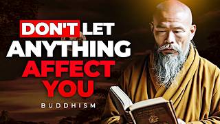 10 Buddhist Principles So That NOTHING Can AFFECT YOU [upl. by Markowitz]