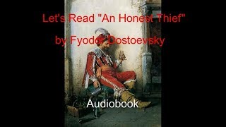 Lets Read quotAn Honest Thiefquot by Fyodor Dostoevsky Audiobook [upl. by Irdua]