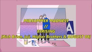 midsummer madness lyrics  88rising  Rich Brian joji Higher Brothers amp AUGUST 08 [upl. by Nawad]