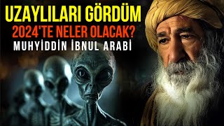 MUHYİDDİN İBNÜL ARABİ  UZAYLILARI GÖRDÜM 2024TE NELER OLACAK [upl. by Sivrup]