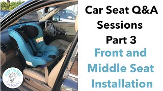 Car Seat QampA Sessions Part 3 Front passenger seat and middle back seat installation [upl. by Oberstone]