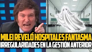 MILEI REVELÓ HOSPITALES FANTASMA QUE DEJÓ LA GESTIÓN ANTERIOR [upl. by Adekahs965]