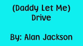 Alan Jackson Drive For Daddy Gene Lyrics [upl. by Melas629]