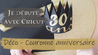 DÉCORATION  COURONNE DANNIVERSAIRE  JE DÉBUTE AVEC CRICUT [upl. by Drageruaeb779]