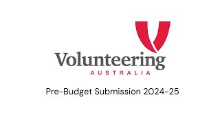 Charting the course for volunteering to thrive  PreBudget Submission 202425 [upl. by Gnidleif735]