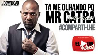 MR CATRA  TA ME OLHANDO PORQUE QUER ME DAR ELONVIDEOS [upl. by Johiah542]