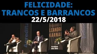 KARNAL PONDÉ e CORTELLA  Batepapo ✨Felicidade trancos e barrancos✨2252018 [upl. by Yerdna658]