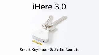 iHere 3 0 Smart Keyfinder and Selfie Remote Review [upl. by Tessa]