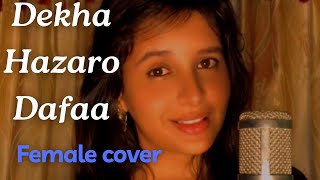 Dekha Hazaro Dafaa Female Cover  Rustom  Palak Muchhal  Arijit Singh  Jeet Gannguly [upl. by Finella]