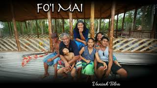 Vaniah Toloa  Foi Mai Audio [upl. by Anaugal50]