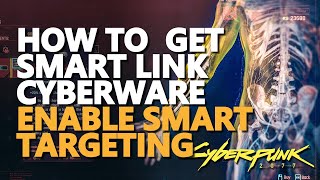 How to get Smart Link Cyberware Cyberpunk 2077 Enable Smart Targeting [upl. by Ecirtemed]