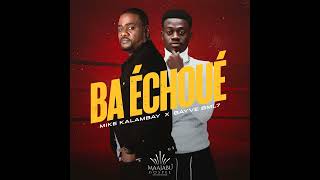 Mike Kalambay  Ba Échoué Feat Bayve Bml7 [upl. by Adelle]