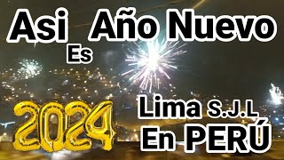 ðŸŽ‰Asi Se Celebra AÃ‘O NUEVO 2024 en San Juan de Lurigancho Lima  PerÃº [upl. by Shanleigh48]