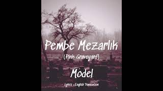 Model  Pembe Mezarlık Pink Graveyard  Lyrics  English Translation [upl. by Merridie]